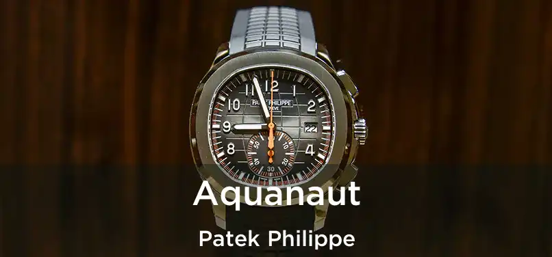  Aquanaut Patek Philippe