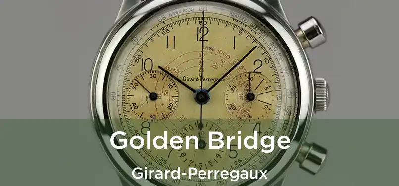  Golden Bridge Girard-Perregaux